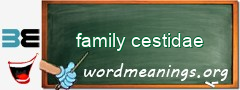 WordMeaning blackboard for family cestidae